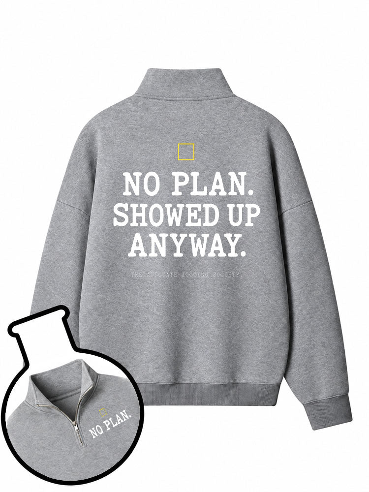 No Plan. Showed Up Anyway. Half-Zip Fleece Pullover