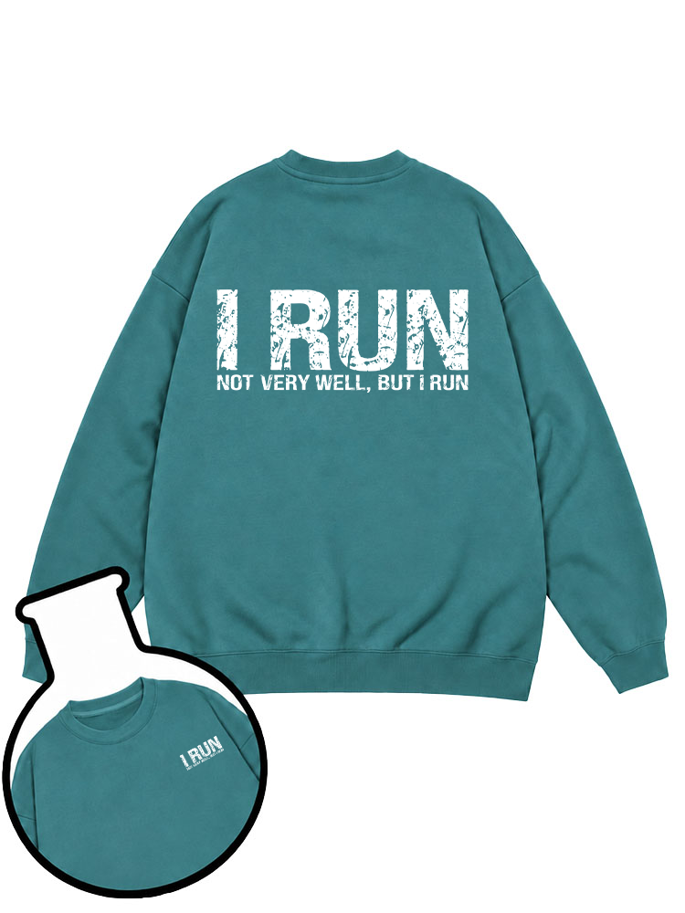I Run Not Very Well But I Run Sweatshirt