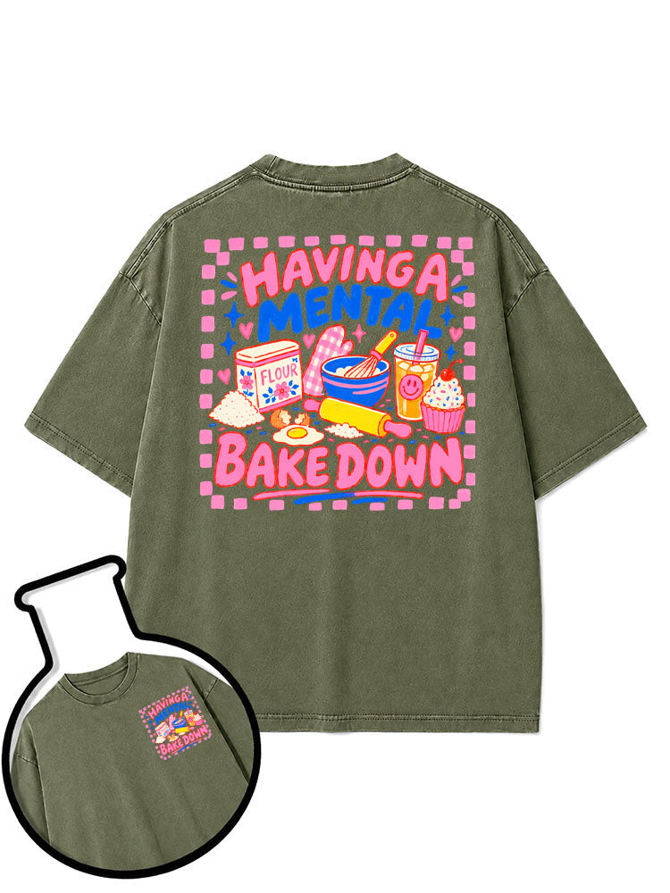 HAVING A MENTAL BAKE DOWN Washed T-Shirt