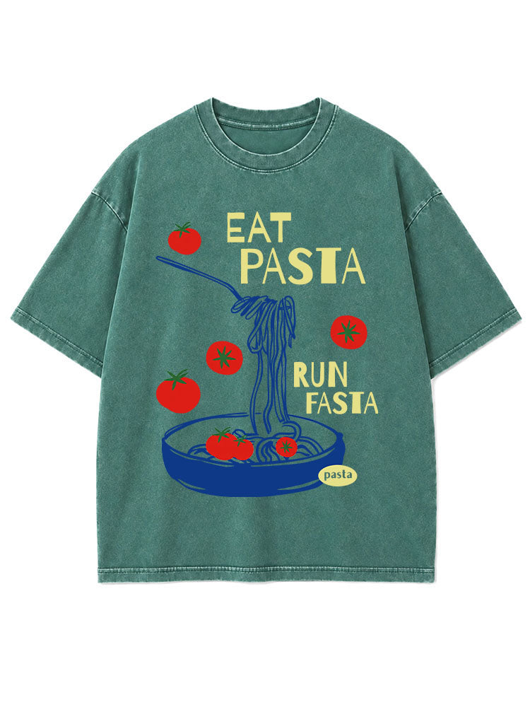 Eat Pasta Run Fasta Washed T-Shirt