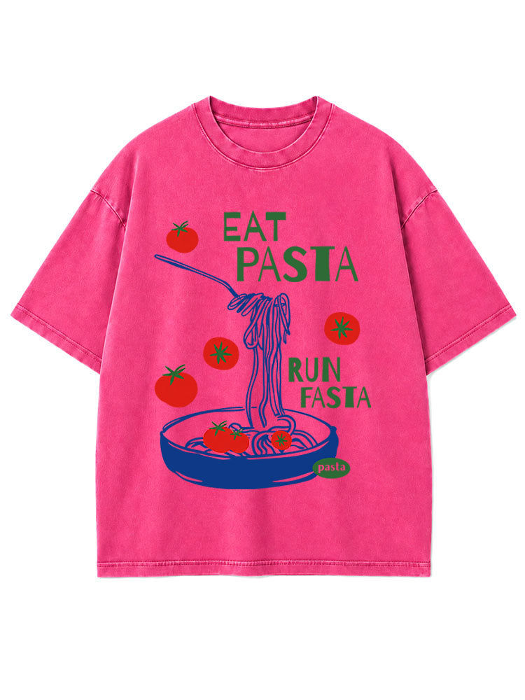 Eat Pasta Run Fasta Washed T-Shirt