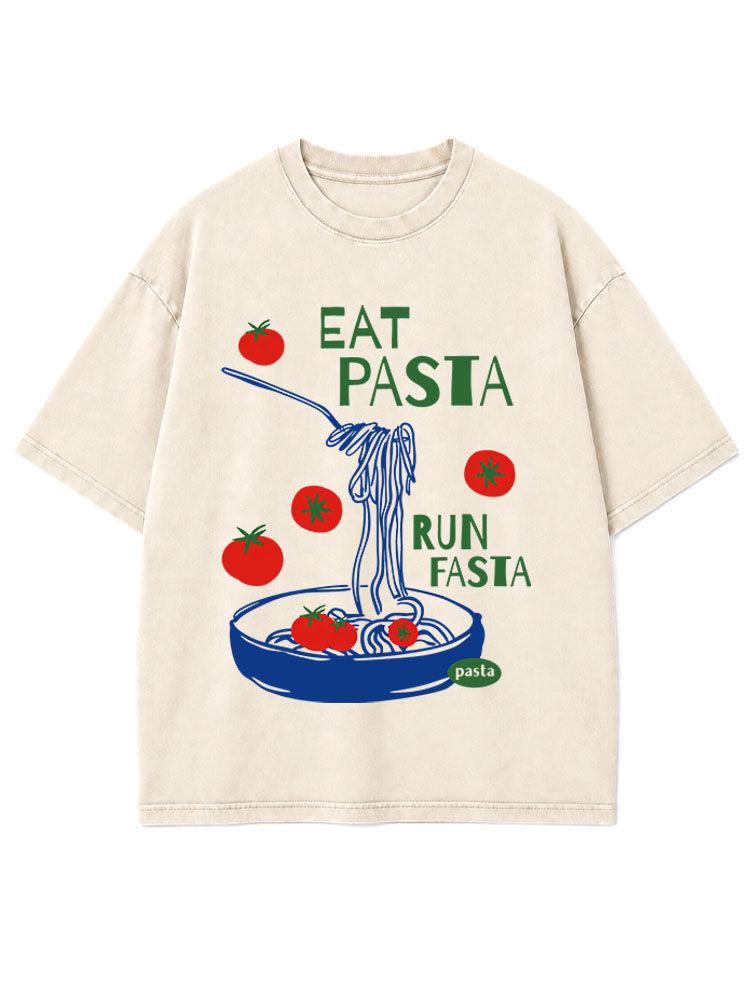 Eat Pasta Run Fasta Washed T-Shirt