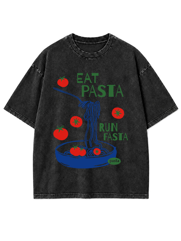 Eat Pasta Run Fasta Washed T-Shirt