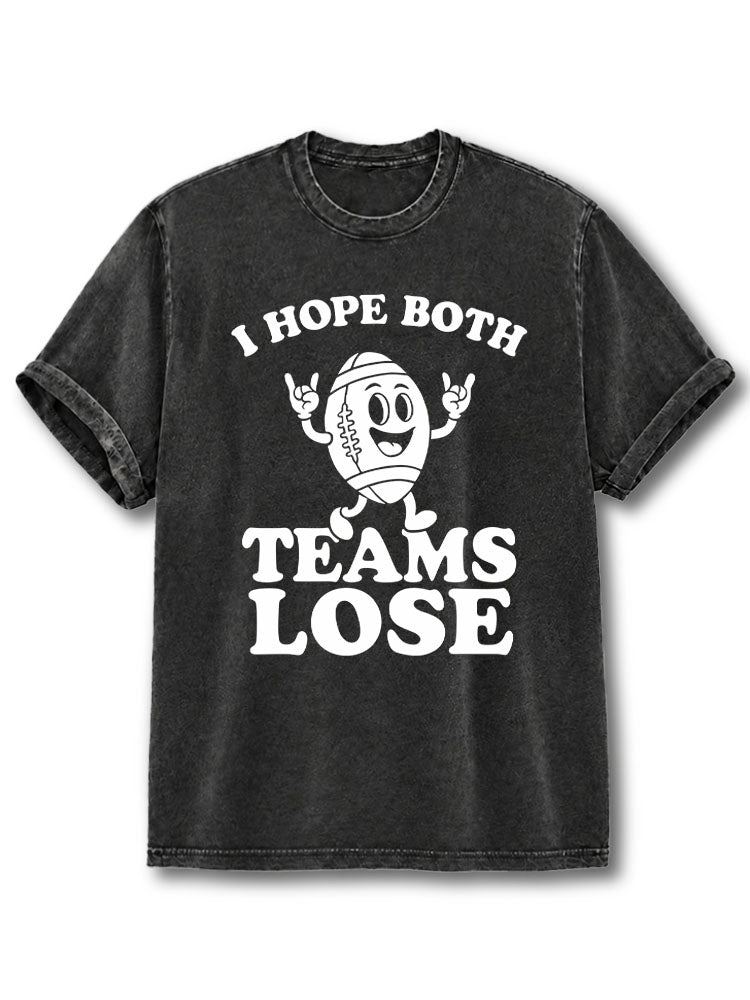I HOPE BOTH TEAMS LOSE Washed T-Shirt