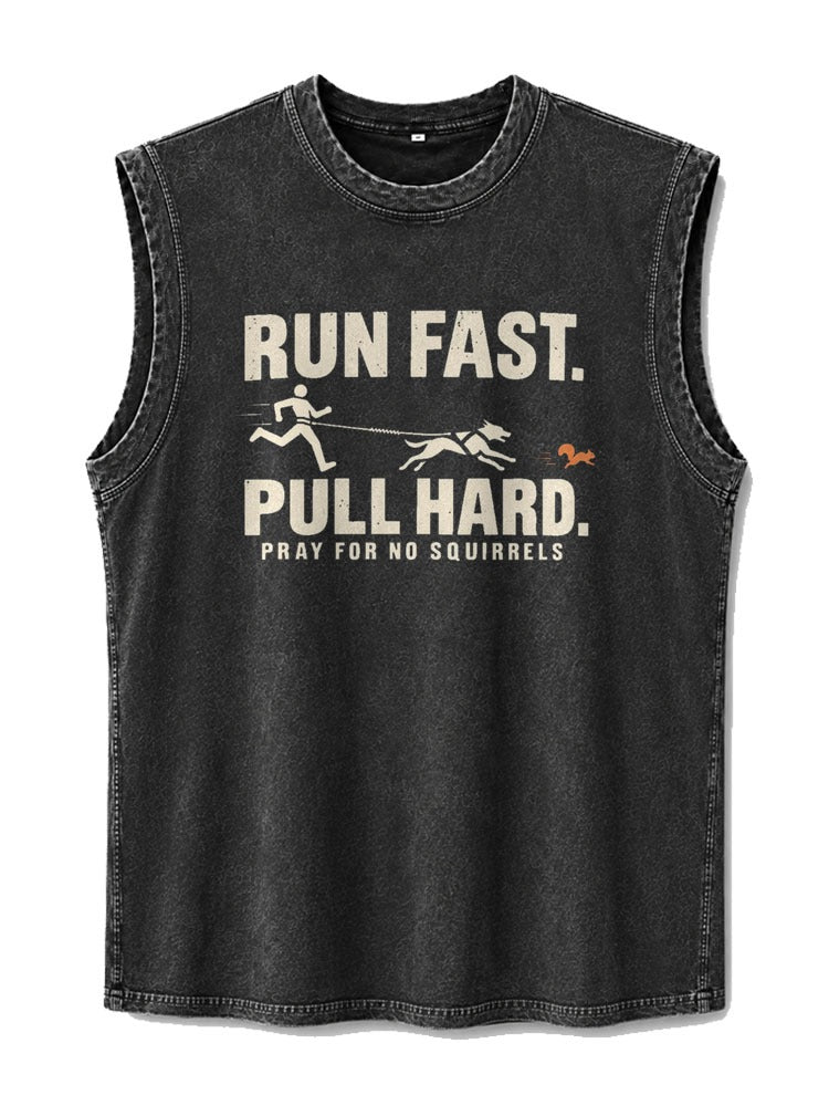 Run Fast Pull Hard Pray For No Squirrels Washed Tank Top