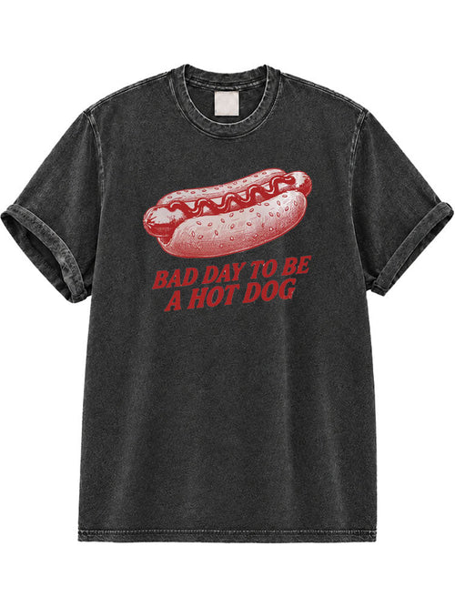 Bad Day To Be A Hot Dog  Washed T-Shirt