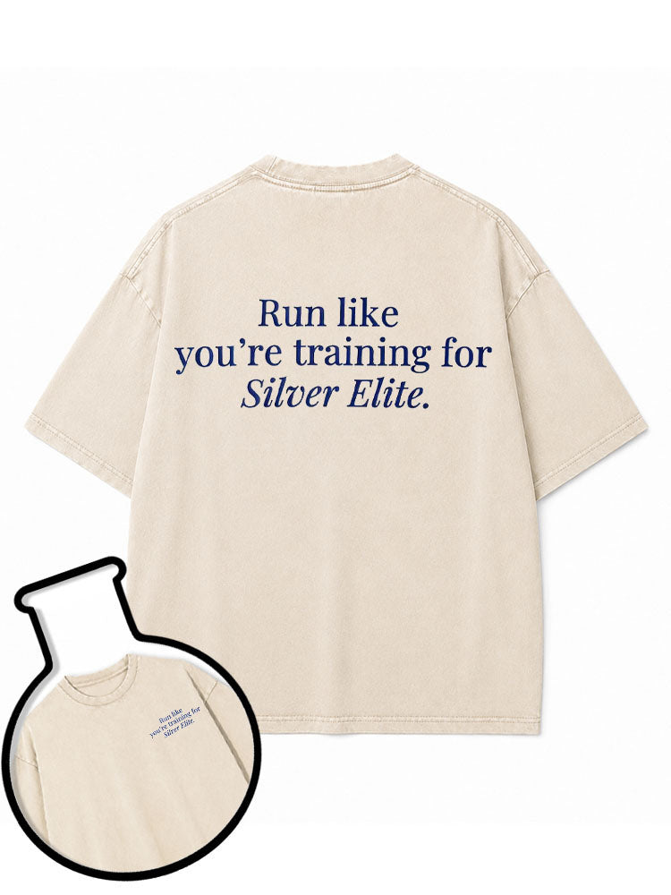 Run like you're training for Silver Elite Washed T-Shirt