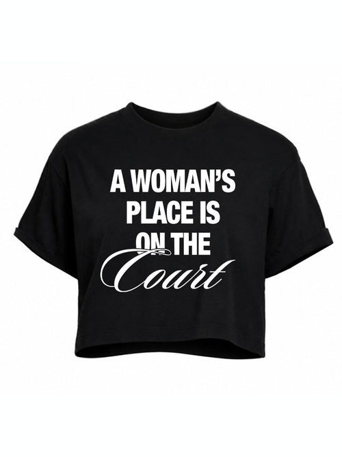A WOMAN’S PLACE IS ON THE COURT Crop Tops