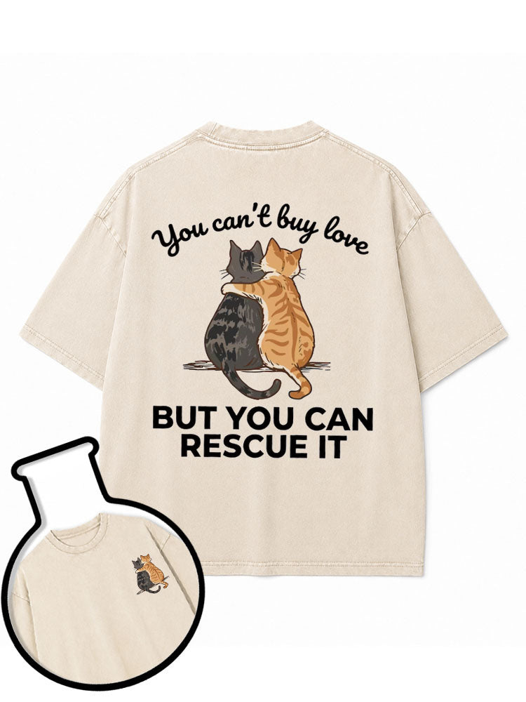 You can't buy love BUT YOU CAN RESCUE IT Washed T-Shirt