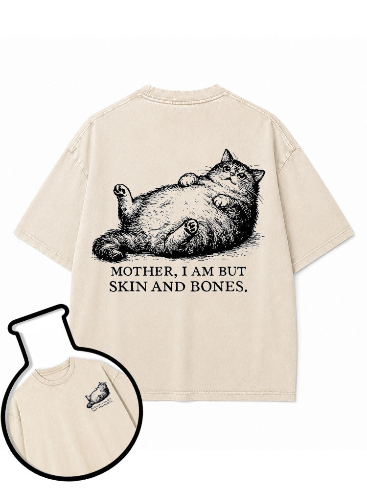 MOTHER I AM BUT SKIN AND BONES Washed T-Shirt