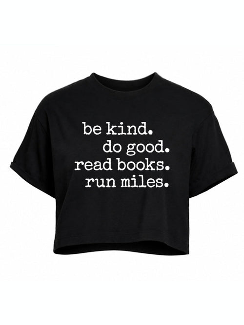 be kind do good read books run miles Crop Tops
